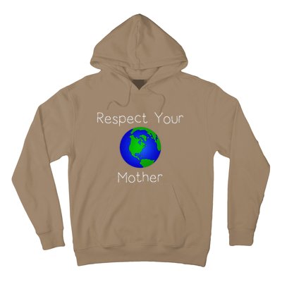 Respect Your Mother Earth Day World Environmental Hoodie