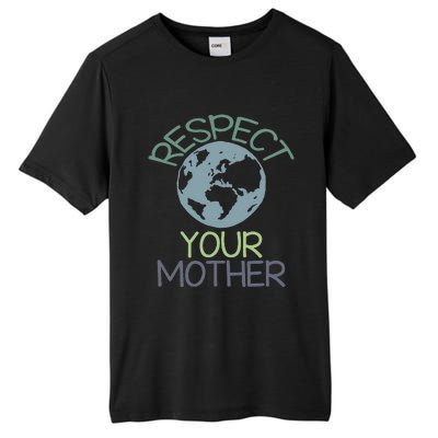 Respect Your Mother Earth Day Tall Fusion ChromaSoft Performance T-Shirt