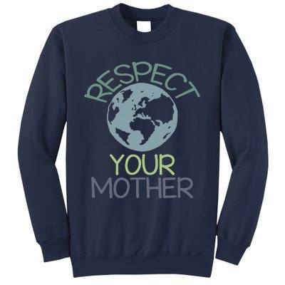 Respect Your Mother Earth Day Sweatshirt