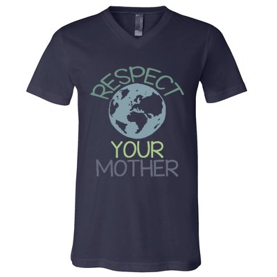 Respect Your Mother Earth Day V-Neck T-Shirt