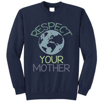 Respect Your Mother Earth Day Tall Sweatshirt