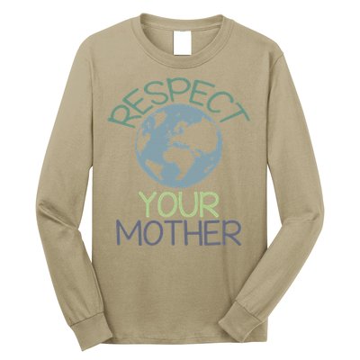 Respect Your Mother Earth Day Long Sleeve Shirt