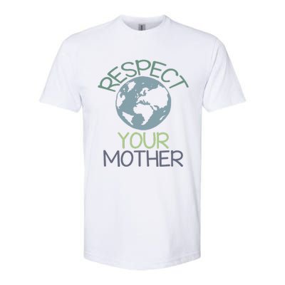 Respect Your Mother Earth Day Softstyle CVC T-Shirt