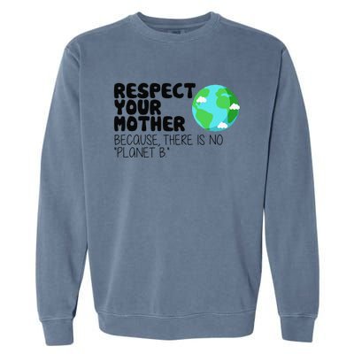 Respect Your Mother, Earth Day Garment-Dyed Sweatshirt