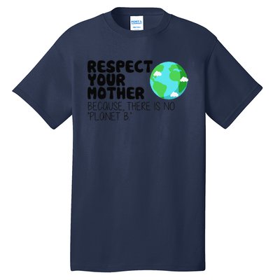 Respect Your Mother, Earth Day Tall T-Shirt