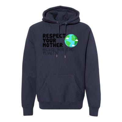 Respect Your Mother, Earth Day Premium Hoodie