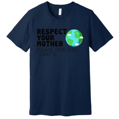 Respect Your Mother, Earth Day Premium T-Shirt