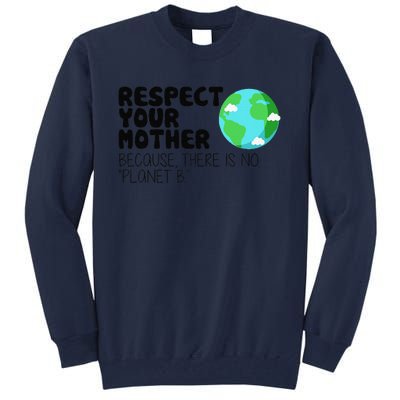 Respect Your Mother, Earth Day Tall Sweatshirt