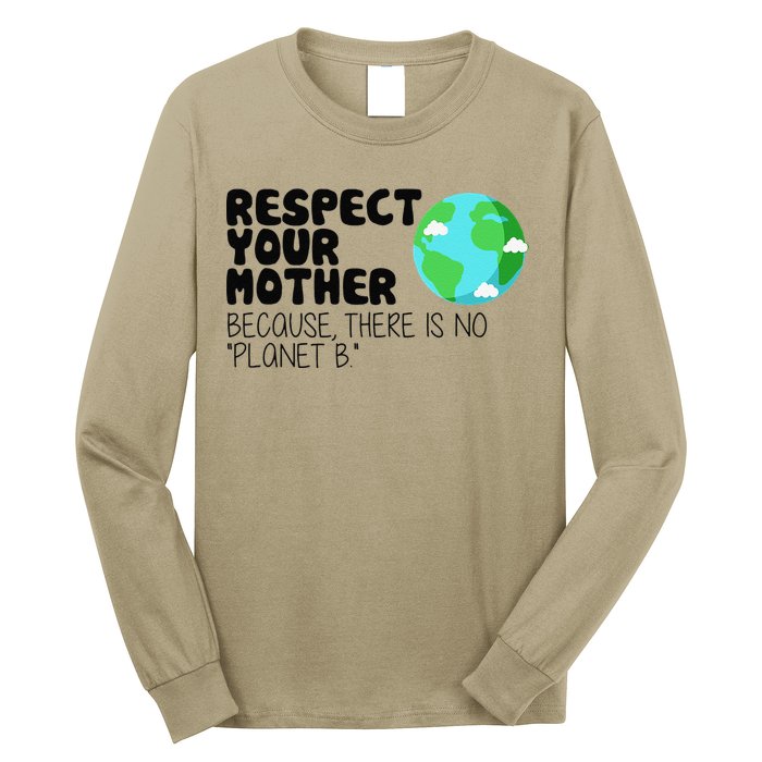 Respect Your Mother, Earth Day Long Sleeve Shirt