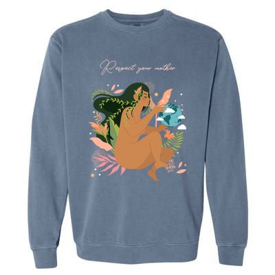 Respect Your Mother Cute Gift Earth Day Gift Gift Garment-Dyed Sweatshirt