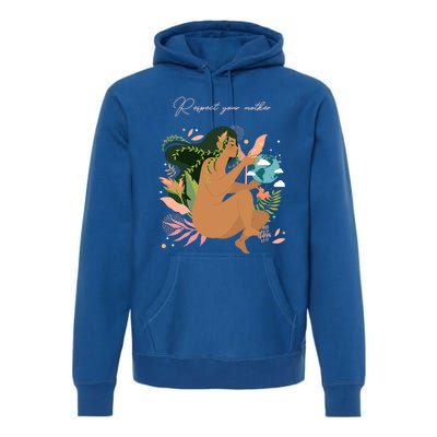 Respect Your Mother Cute Gift Earth Day Gift Gift Premium Hoodie