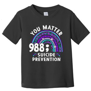 Rainbow You Matter 988 Suicide Prevention Awareness Ribbon Toddler T-Shirt