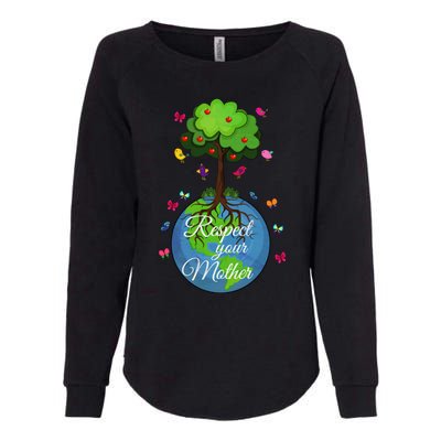 Respect Your Mother Earth Day Design Funny Gift Womens California Wash Sweatshirt