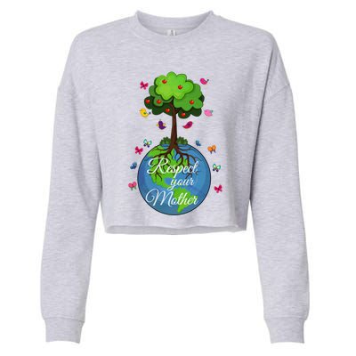 Respect Your Mother Earth Day Design Funny Gift Cropped Pullover Crew