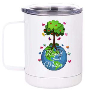 Respect Your Mother Earth Day Design Funny Gift 12 oz Stainless Steel Tumbler Cup