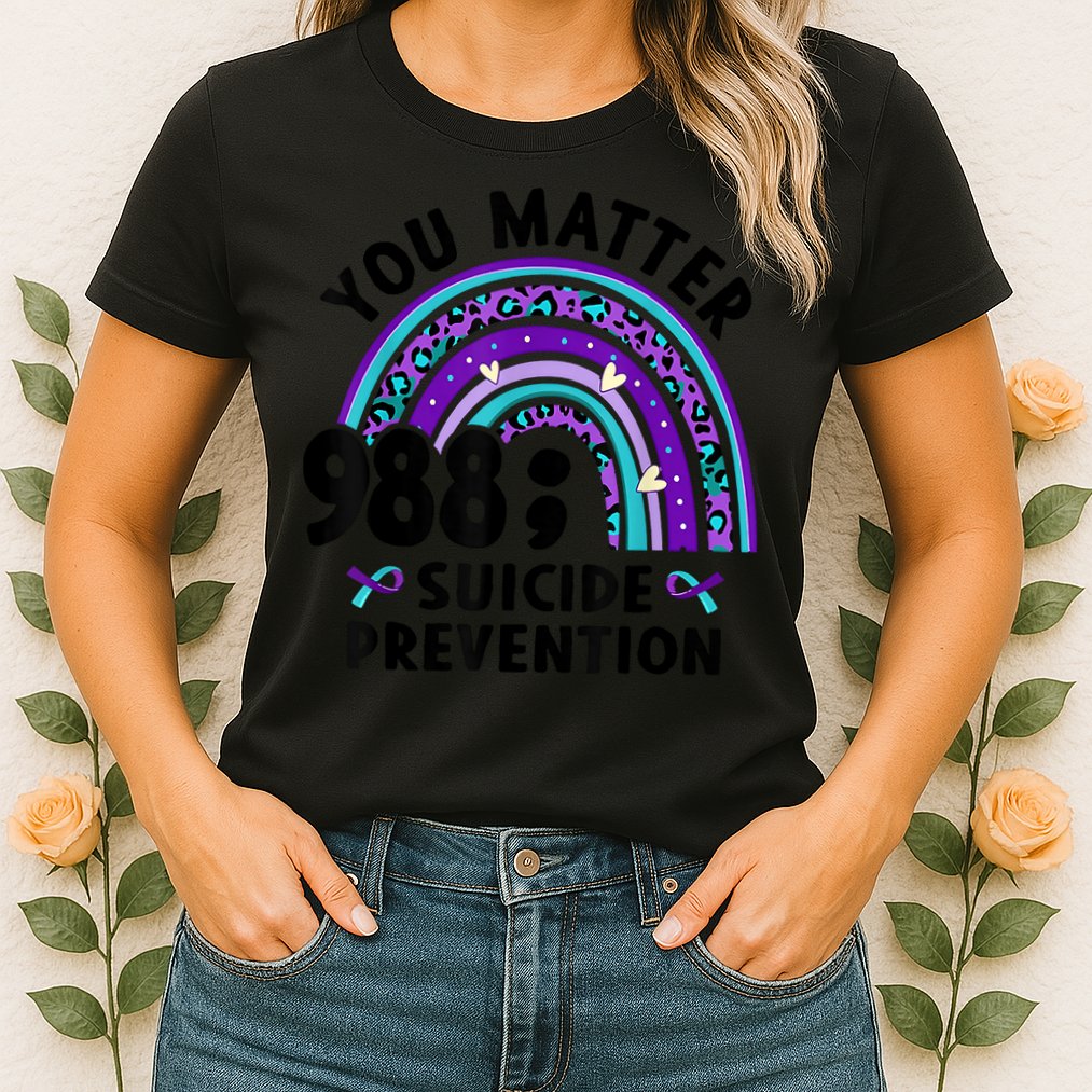 Rainbow You Matter 988 Suicide Prevention Awareness Ribbon Womens T-Shirt