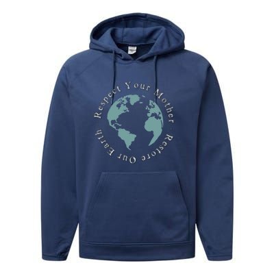 Respect Your Mother Earth Restore Our Earth Save The Planet Gift Performance Fleece Hoodie