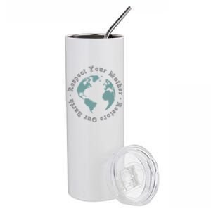 Respect Your Mother Earth Restore Our Earth Save The Planet Gift Stainless Steel Tumbler