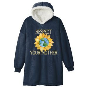 Respect Your Mother Earth Gift Hooded Wearable Blanket