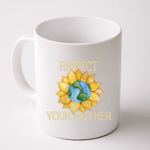 Respect Your Mother Earth Gift Coffee Mug