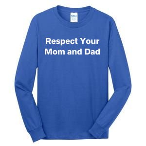 Respect Your Mom And Dad Mother And Father Gift Tall Long Sleeve T-Shirt