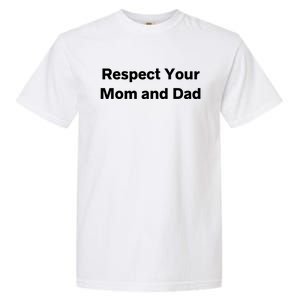 Respect Your Mom And Dad Mother And Father Gift Garment-Dyed Heavyweight T-Shirt