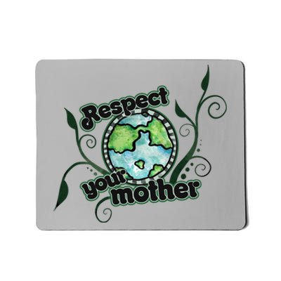 Respect Your Mother Earth Day Artwork Gift Mousepad