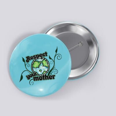 Respect Your Mother Earth Day Artwork Gift Button