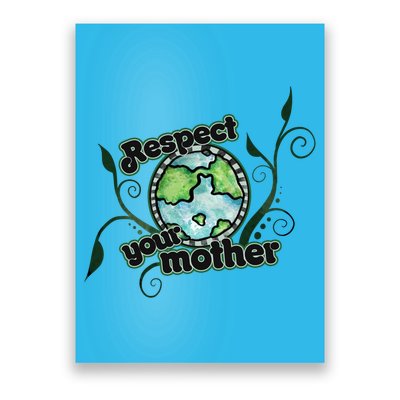 Respect Your Mother Earth Day Artwork Gift Poster