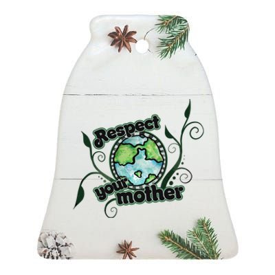 Respect Your Mother Earth Day Artwork Gift Ceramic Bell Ornament