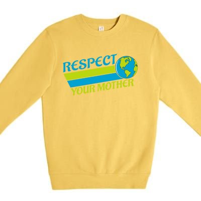 Respect Your Mother Earth Day Earth Mother Gift Premium Crewneck Sweatshirt