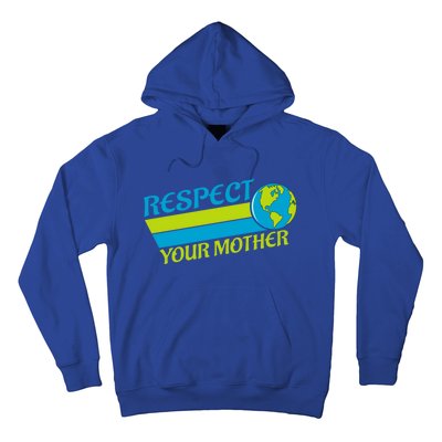 Respect Your Mother Earth Day Earth Mother Gift Hoodie