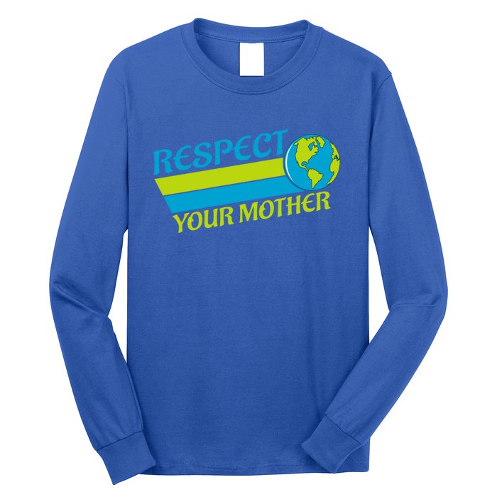 Respect Your Mother Earth Day Earth Mother Gift Long Sleeve Shirt