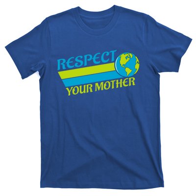 Respect Your Mother Earth Day Earth Mother Gift T-Shirt