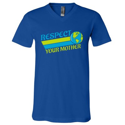 Respect Your Mother Earth Day Earth Mother Gift V-Neck T-Shirt