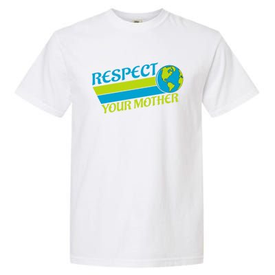 Respect Your Mother Earth Day Earth Mother Gift Garment-Dyed Heavyweight T-Shirt