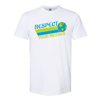 Respect Your Mother Earth Day Earth Mother Gift Softstyle CVC T-Shirt