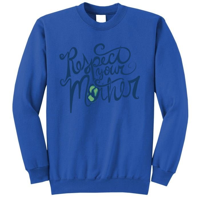 Respect Your Mother Earth Day Retro Gift Tall Sweatshirt