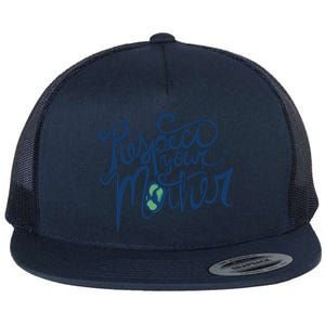 Respect Your Mother Earth Day Retro Gift Flat Bill Trucker Hat