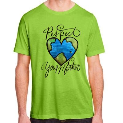 Respect Your Mother Earth Day Cool Gift Adult ChromaSoft Performance T-Shirt