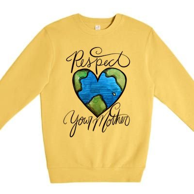 Respect Your Mother Earth Day Cool Gift Premium Crewneck Sweatshirt