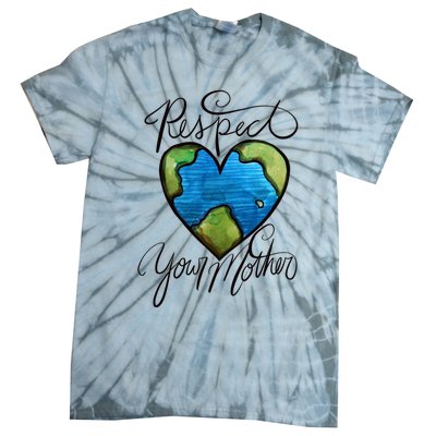 Respect Your Mother Earth Day Cool Gift Tie-Dye T-Shirt