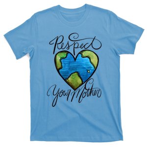 Respect Your Mother Earth Day Cool Gift T-Shirt