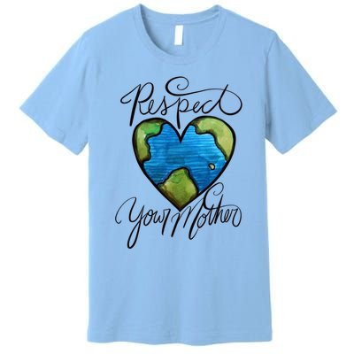 Respect Your Mother Earth Day Cool Gift Premium T-Shirt