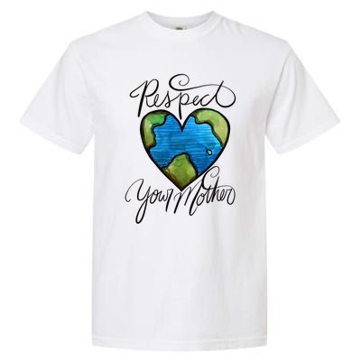 Respect Your Mother Earth Day Cool Gift Garment-Dyed Heavyweight T-Shirt