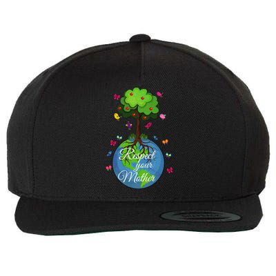 Respect Your Mother Earth Day Design Meaningful Gift Wool Snapback Cap