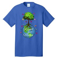 Respect Your Mother Earth Day Design Meaningful Gift Tall T-Shirt