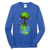 Respect Your Mother Earth Day Design Meaningful Gift Tall Long Sleeve T-Shirt