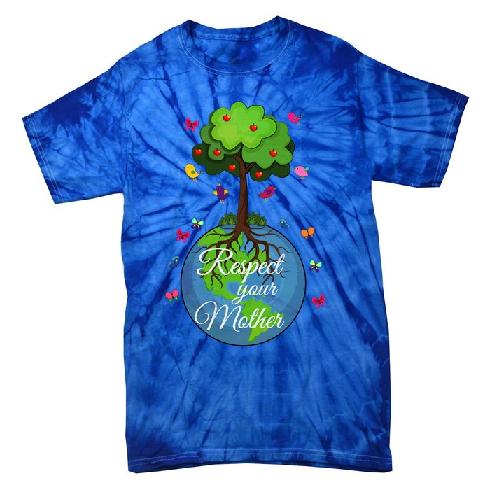 Respect Your Mother Earth Day Design Meaningful Gift Tie-Dye T-Shirt