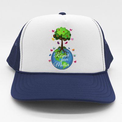 Respect Your Mother Earth Day Design Meaningful Gift Trucker Hat